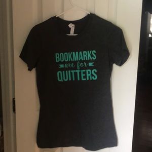 Bookmarks are for quitters shirt